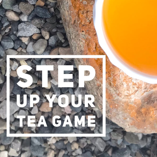 10 WAYS TO STEP UP YOUR TEA GAME